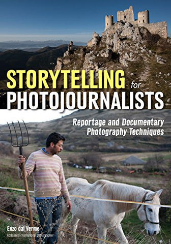 Storytelling for Photojournalists: Reportage and Documentary Photography Techniques
